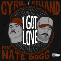 Pochette I Got Love - CYRIL & Kelland & Nate Dogg