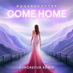 Pochette Rogersdotter - Come Home (EuroRefur Remix)