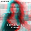 Pochette Aventura - Obsesion (Dj Dark Remix) Aventura - Obsesion (Dj Dark Remix)