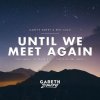 Pochette Gareth Emery feat. Ben Gold - Until We Meet Again (Ben Nicky Remix) Gareth Emery feat. Ben Gold - Until We Meet Again (Ben Nicky Remix)
