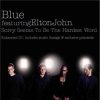 Pochette Blue & Elton John - Sorry seems to be the hardest word Blue & Elton John - Sorry seems to be the hardest word