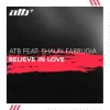 Pochette ATB & Shaun Farrugia - Believe in Love ATB & Shaun Farrugia - Believe in Love