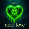 Pochette eyfect - Acid Love eyfect - Acid Love