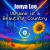 Jenya Lee - Ukraine is a Beautiful Country