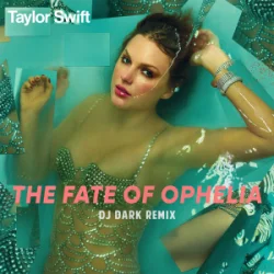 Pochette Taylor Swift - The Fate of Ophelia (Dj Dark Remix)