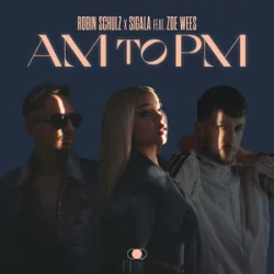 Pochette Robin Schulz & Sigala - AM to PM (feat. Zoe Wees)