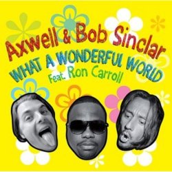 Pochette Axwell And Bob Sinclar Feat. Ron Carroll - What A Wonderful World (club mix)