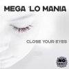 Pochette Mega 'Lo Mania - Close Your Eyes (Radio Mix) Mega 'Lo Mania - Close Your Eyes (Radio Mix)