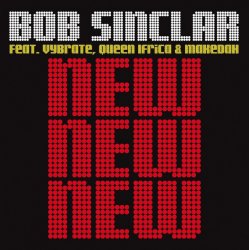 Pochette Bob Sinclar Feat. Vybrate & Queen Ifrica & Makedah - New New New (Bob Sinclar Dub)