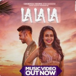 Pochette Neha Kakkar feat. Arjun Kanungo - La La La
