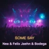 Pochette Nea - Some Say (Felix Jaehn & Bodega Remix) Nea - Some Say (Felix Jaehn & Bodega Remix)