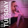 Pochette Burak Yeter - Tuesday (feat. Danelle Sandoval) Burak Yeter - Tuesday (feat. Danelle Sandoval)