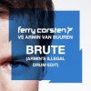 Pochette Ferry Corsten vs. Armin van Buuren - Brute (Armin's Illegal Drum Edit) Ferry Corsten vs. Armin van Buuren - Brute (Armin's Illegal Drum Edit)