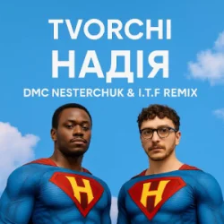 Pochette TVORCHI - Надія (I.T.F & DMC NESTERCHUK Remix)