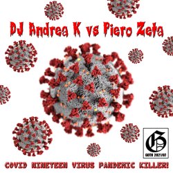 Pochette DJ Andrea K vs Piero Zeta - Covid Nineteen Virus Pandemic Killer! (Original Mix)