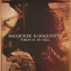 Pochette Maggie Rose & Grace Potter - Poison In My Well