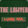 Pochette The Lawyer - I Wanna Mmmm The Lawyer - I Wanna Mmmm
