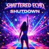 Pochette Shattered Echo - Shutdown Shattered Echo - Shutdown