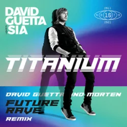 Pochette David Guetta & Sia - Titanium (MORTEN Future Rave Remix)