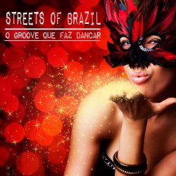 Pochette Streets of Brazil - O Groove Que Faz Dancar (Beach Chillout Mix)