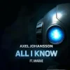 Pochette Axel Johansson - All I Know Axel Johansson - All I Know