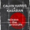 Pochette Calvin Harris & Kasabian - Release The Pressure Calvin Harris & Kasabian - Release The Pressure