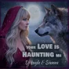 Pochette Dj Layla & Sianna - Your Love Is Haunting Me Dj Layla & Sianna - Your Love Is Haunting Me