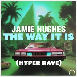 Pochette Jamie Hughes - The Way It Is (Hyper Rave Extended)