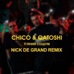 Pochette Chico & Qatoshi - П'яний Соціум (Nick De Grand Remix)