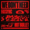 Pochette FatSync & Hot Bullet - We Don't Need FatSync & Hot Bullet - We Don't Need