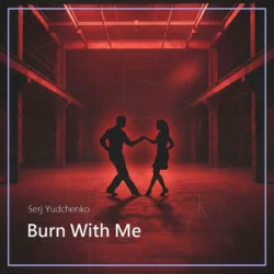 Pochette Serj Yudchenko - Burn With Me