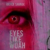 Pochette Bryce Savage - Eyes Like Woah Bryce Savage - Eyes Like Woah