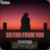 Pochette DNDM & Umar Keyn - So Far From You DNDM & Umar Keyn - So Far From You