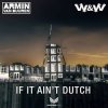 Pochette Armin van Buuren & W&W - If It Ain't Dutch (Radio Edit) Armin van Buuren & W&W - If It Ain't Dutch (Radio Edit)
