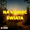 Pochette Dr. SWAG - NA KONIEC ŚWIATA Dr. SWAG - NA KONIEC ŚWIATA