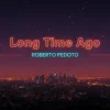 Pochette Roberto Pedoto - Long time Ago Roberto Pedoto - Long time Ago