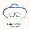 Pochette Gromee & Jordan Grace - Say My Name Gromee & Jordan Grace - Say My Name