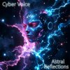 Pochette Cyber Voice - Astral Reflections (Mix) Cyber Voice - Astral Reflections (Mix)