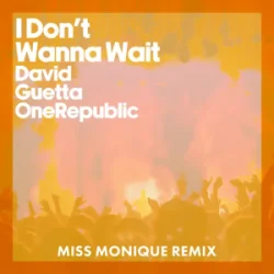 Pochette David Guetta & OneRepublic - I Don't Wanna Wait (Miss Monique Remix)