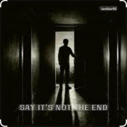 Lastbar90 - SAY IT’S NOT THE END