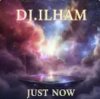 Pochette DJ.ILHAM - Just Now DJ.ILHAM - Just Now
