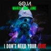 Pochette DJ Goja x March and June - I Don't Need Your Love DJ Goja x March and June - I Don't Need Your Love