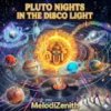 Pochette MelodiZenith - PLUTO NIGHTS IN THE DISCO LIGHT MelodiZenith - PLUTO NIGHTS IN THE DISCO LIGHT
