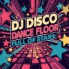 Pochette DJ Disco - Dance Floor Full of Stars (Extended Mix) DJ Disco - Dance Floor Full of Stars (Extended Mix)