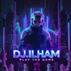 DJ.ILHAM - Play the Game