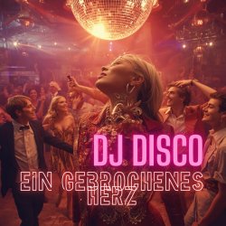 Pochette DJ Disco - Ein gebrochenes Herz