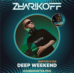 Pochette DJ Zharikoff - Deep Weekend Выпуск #299