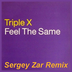 Pochette Triple X - Feel The Same (Sergey Zar Remix)