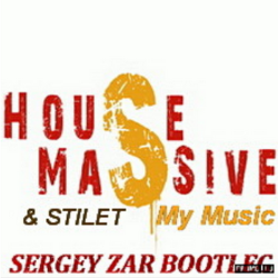 Pochette House Massive & Stilet - My Music (Sergey Zar Mix)