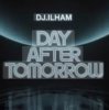 Pochette DJ.ILHAM - Day After Tomorrow DJ.ILHAM - Day After Tomorrow